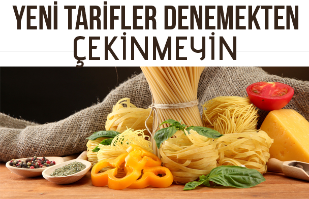 Yeni Tarifileri Denemekten Çekinmeyin
