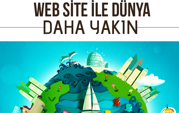 Web Site İle D&uuml;nya Daha Yakın